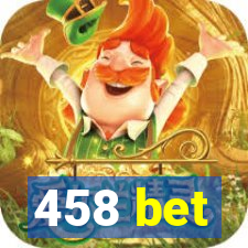 458 bet